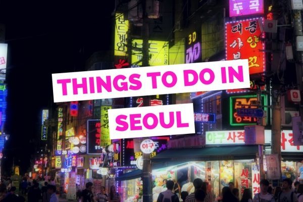 50 Things to do in Seoul, Korea Travel Guide