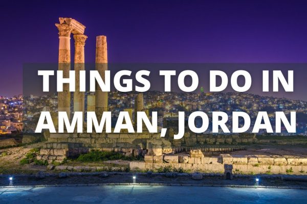 12 BEST Things to Do in Amman, Jordan | Travel Guide