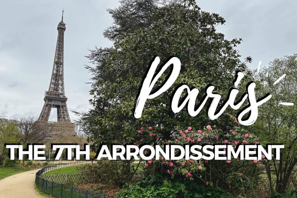 THE 7TH ARRONDISSEMENT OF PARIS | 1 to 20 PARIS TRAVEL GUIDE