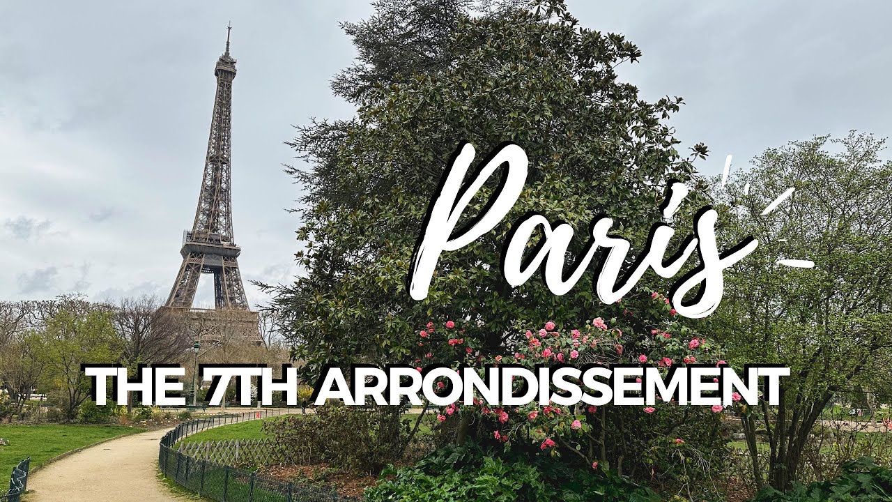 THE 7TH ARRONDISSEMENT OF PARIS | 1 to 20 PARIS TRAVEL GUIDE