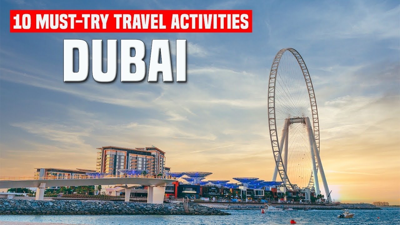Dubai Travel Guide – 10 Experience YOU MUST Do in 2023 | Find out more !