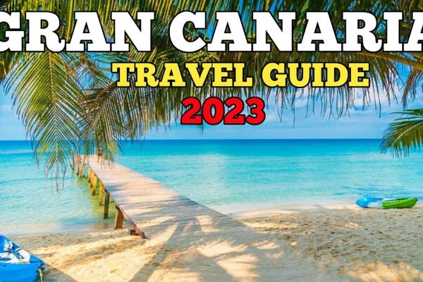 Gran Canaria Travel Guide 2023 – Best Places to Visit in Gran Canaria Spain 2023