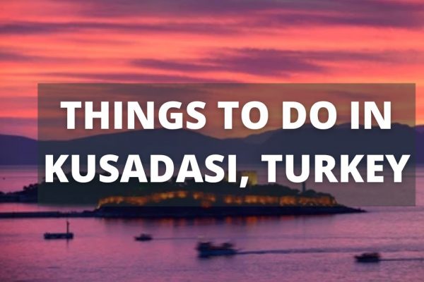 Kusadasi Turkey Travel Guide: 11 BEST Things to Do in Kusadasi